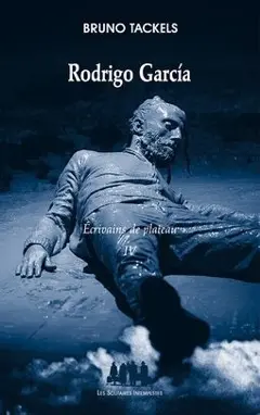 Ecrivains de plateau, tome 4 : Rodrigo Garcia