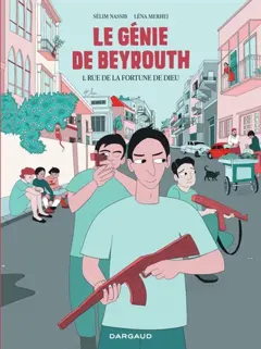 Le génie de Beyrouth, tome 1 : Rue de la Fortune de Dieu