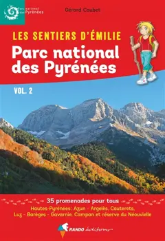 Les sentiers d'Emilie : Parc national des Pyrénées, tome 2 : Hautes-Pyrénées : Azun-Argeles, Cauterets, Luz-Barèges-Gavarnie, Campan et réserve du Néouvielle : 35 promenades pour tous