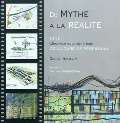 Du mythe à la réalité, tome 2 : Chronique du projet urbain de la gare de Perpignan, couverture