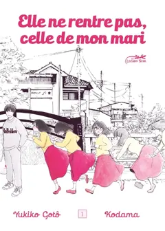 Elle ne rentre pas, celle de mon mari, tome 1