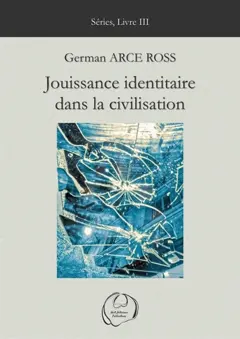 Séries, tome 3 : Troubles de civilisation. Jouissance identitaire dans la civilisation