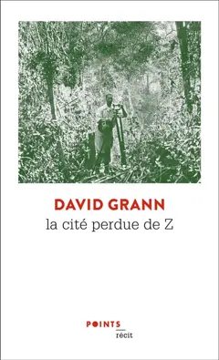 La cité perdue de Z : une expédition légendaire au cœur de l'Amazonie