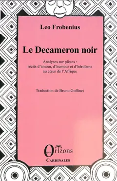 Le Decameron noir : analyses sur pièces : récits d'amour, d'humour et d'héroïsme au cœur de l'Afrique