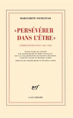 D'Hadrien à Zénon, tome 3 : Persévérer dans l'être : correspondance 1961-1963
