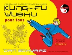 Kung-fu wushu pour tous : technique du style de shaolin : programme d'apprentissage en images, tome 2 : Cycle 2