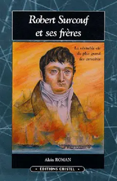 Robert Surcouf et ses frères : une famille des marins, de corsaires et de négociants à travers deux siècles de l'histoire d'un port, tome 2
