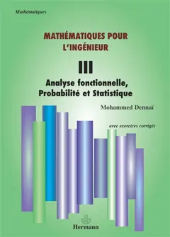Mathématiques pour l'ingénieur, tome 3 : Analyse fonctionnelle, probabilité et statistique