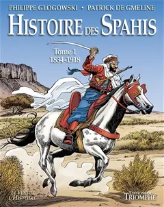 Histoire des spahis, tome 1 : 1834-1918