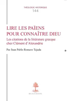 Lire les païens pour connaître Dieu : les citations de la littérature grecque chez Clément d'Alexandrie