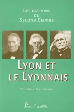 Les patrons du second Empire, tome 9 : Lyon et le Lyonnais
