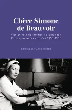 Chère Simone de Beauvoir : vies et voix de femmes ordinaires : correspondances croisées 1958-1986, couverture