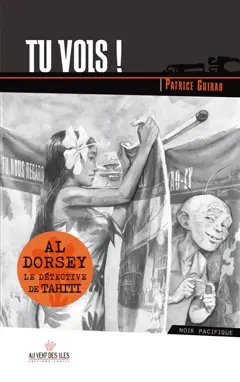 Al Dorsey, le détective de Tahiti, tome 4 : Tu vois !