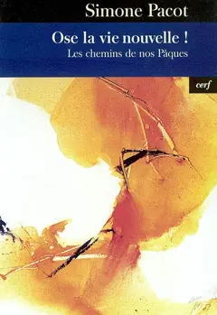L'évangélisation des profondeurs, tome 3 : Ose la vie nouvelle ! : les chemins de nos Pâques