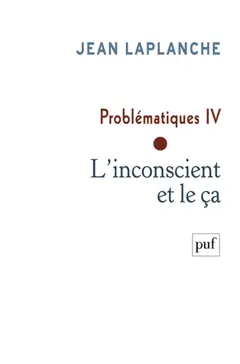 Problématiques, tome 4 : L'inconscient et le ça