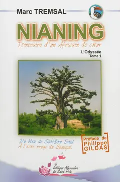 Nianing : itinéraire d'un Africain de cœur : du bleu, de Sidi-Bou Saïd à l'ocre rouge du Sénégal, tome 1 : L'odyssée