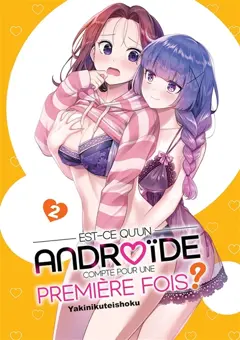Est-ce qu'un androïde compte pour une première fois ?, tome 2