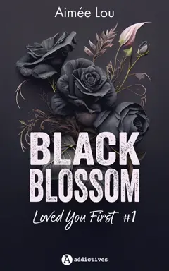 Black Blossom, tome 1 : Loved you first