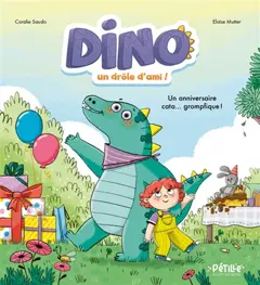 Dino, un drôle d'ami ! : un anniversaire cata… grompfique !