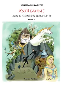 Axtréaone, tome 1 : Sur le sentier des elfes : roman fantasy