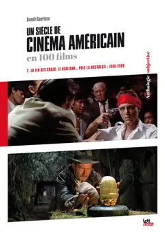 Un siècle de cinéma américain et britannique en 100 films, tome 2 : La fin des codes, le réalisme... puis la nostalgie : 1960-2000, couverture
