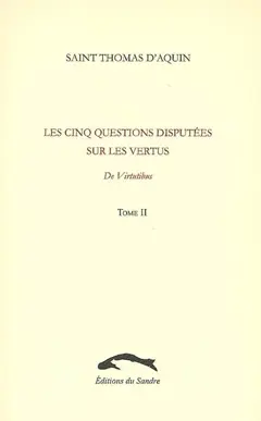 Les cinq questions disputées sur les vertus : De virtutibus, tome 2, couverture
