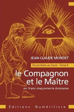 Du profane au sacré, tome 2 : Le compagnon et le maître en franc-maçonnerie écossaise