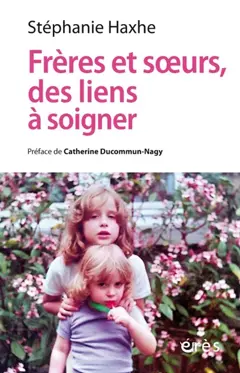 Frères et sœurs, des liens à soigner : clinique contextuelle de l'adelphie