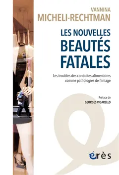 Les nouvelles beautés fatales : les troubles des conduites alimentaires comme pathologies de l'image