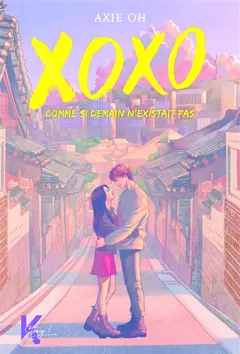 XOXO : comme si demain n'existait pas