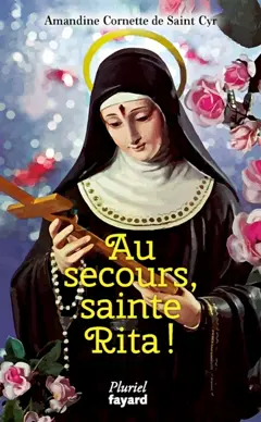 Au secours sainte Rita : patronne d'un monde d'espérance