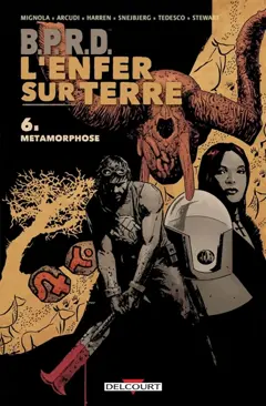 BPRD : l'enfer sur terre, tome 6 : Métamorphoses