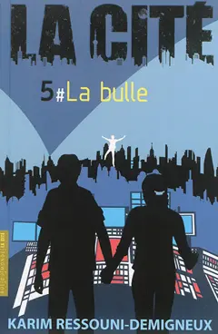 La Cité, tome 5 : La bulle