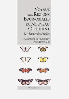Voyage aux régions équinoxiales du nouveau continent : fait en 1799, 1800, 1801, 1802 & 1804, tome 12 : La mer des Antilles, couverture