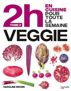 2 h en cuisine pour toute la semaine, tome 2 : En 2h je cuisine veggie pour toute la semaine : 80 menus faits maison, sans gâchis et avec des produits de saison