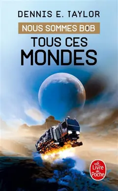 Nous sommes Bob, tome 3 : Tous ces mondes