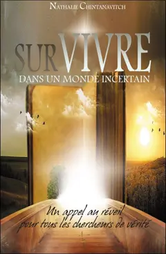Survivre dans un monde incertain : un appel au réveil pour tous les chercheurs de vérité