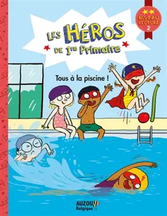 Les héros de 1re primaire. Tous à la piscine ! : niveau lecture 2