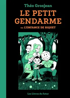 Le petit gendarme ou L'enfance de Riquet, tome 1