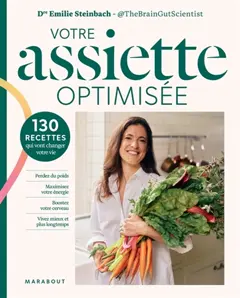 Votre assiette optimisée : 130 recettes saines qui vont changer votre vie