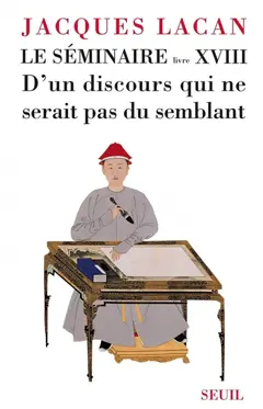 Le Séminaire, tome 18 : D'un discours qui ne serait pas du semblant
