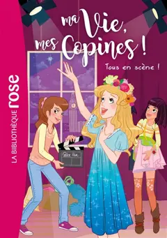 Ma vie, mes copines !, tome 9 : Tous en scène !