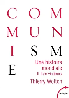 Une histoire mondiale du communisme : essai d'investigation historique, tome 2 : Les victimes : quand meurt le chœur