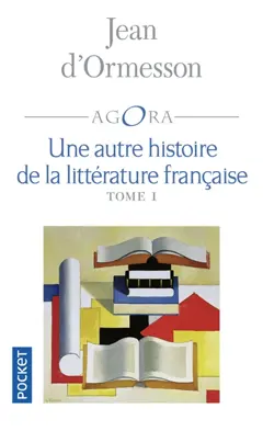 Une autre histoire de la littérature française, tome 1