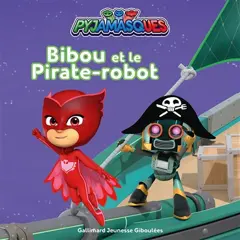 Pyjamasques, tome 34 : Bibou et le pirate-robot