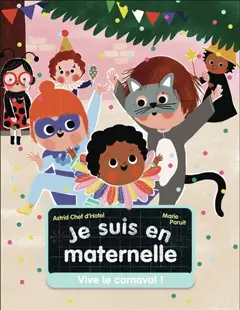 Je suis en maternelle, tome 5 : Vive le carnaval !