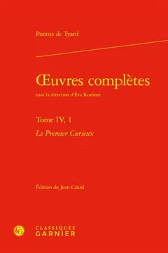 Œuvres complètes, tome 4 : -1. Le premier curieux ou Premier discours de la nature du monde et de ses parties