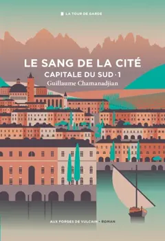 La tour de garde. Capitale du Sud, tome 1 : Le sang de la cité