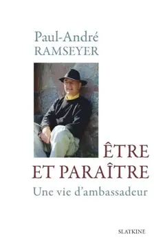 Etre et paraître : une vie d'ambassadeur