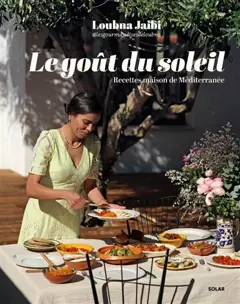 Le goût du soleil : recettes maison de Méditerranée